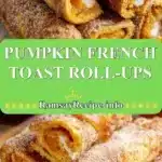 Pumpkin French Toast Roll-Ups 3 pumpkin french toast roll ups 2025 12 23 212536 150x150 1